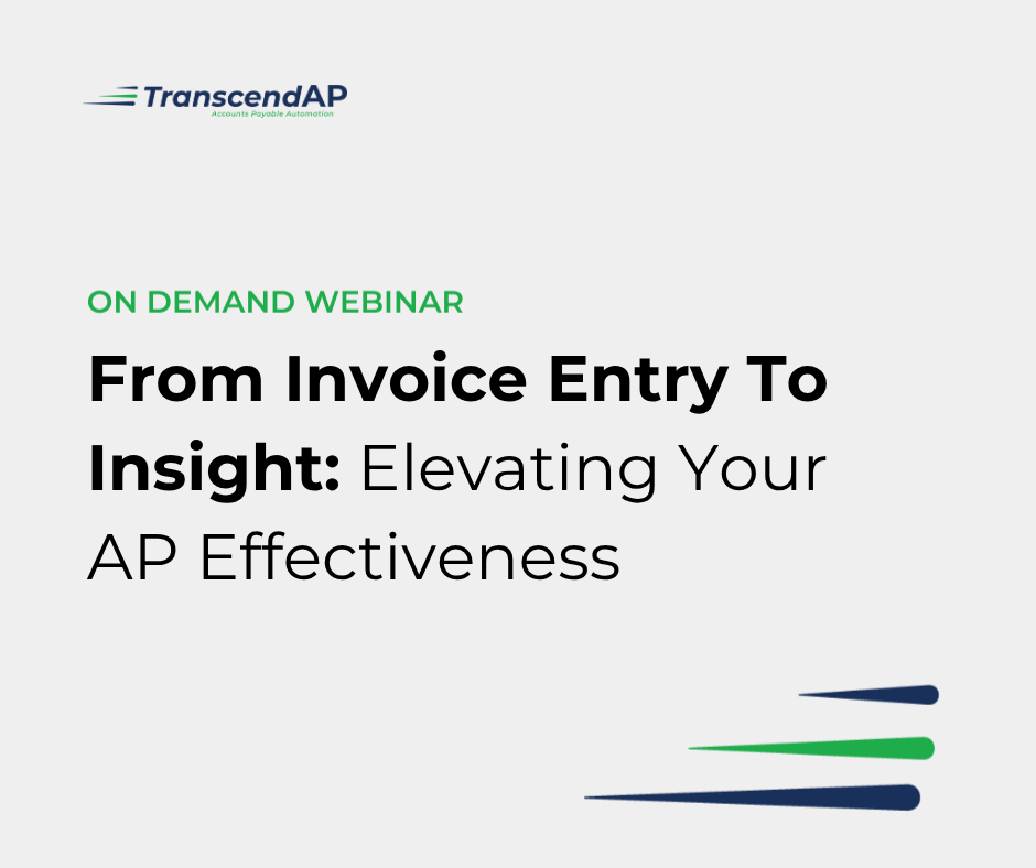 From Invoice Entry to Insight: Elevating Your AP Effectiveness